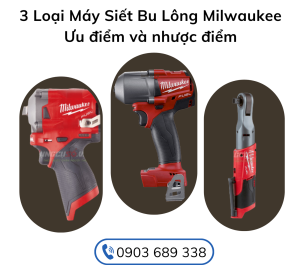 3 Loại Máy Siết Bu Lông Milwaukee: Ưu điểm và nhược điểm